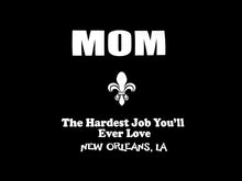 Mom - Hardest Job You'll Love T-shirt