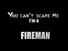 You Can't Scare Me I'm A Fireman T-Shirt