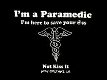 Paramedic - Here to Save Your @ss Not Kiss It T-Shirt